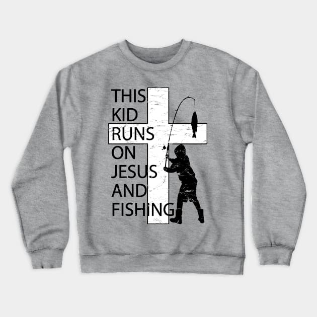 This Kid Runs on Jesus and Fishing Christian Cross Crewneck Sweatshirt by TeeCreations